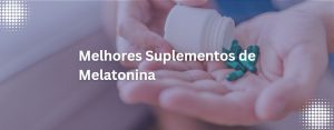 Read more about the article Os melhores suplementos de melatonina no mercado